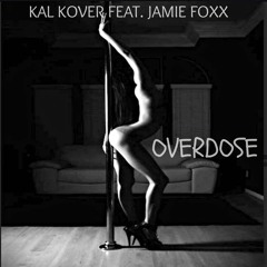 KAL KOVER FEAT.JAMIE FOXX - OVERDOSE(REMAKE)