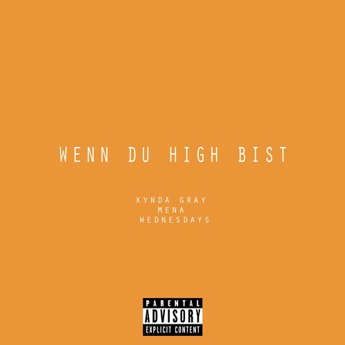 Wenn du high bist by Kynda Gray (Ft. MENA)