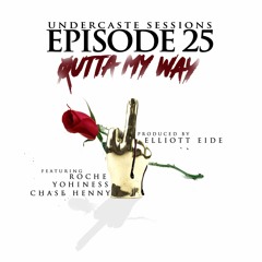 UCS Ep.25 - Outta My Way ft. Roche, Yohiness, Chase Henny