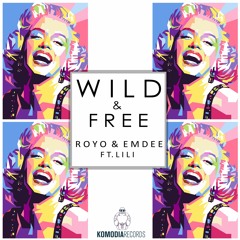 Wild & Free - Royo & Emdee Ft. LILI (Radio Edit)