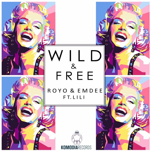 Wild & Free - Royo & Emdee Ft. LILI (Radio Edit)