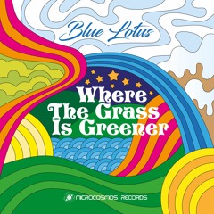 Blue Lotus - Go Up Where The Grass Is Greener