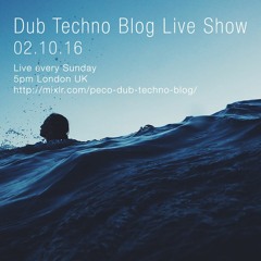 Dub Techno Blog Live Show 091 - 02.10.16