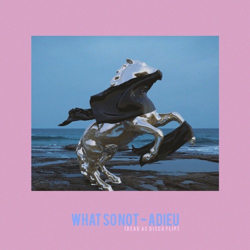 What So Not - Adieu (Dead As Disco Flip)[FREE DOWNLOAD]