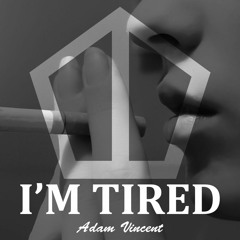 I'm Tired