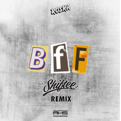 Premiere: Roska - BFF (Shiftee Remix)
