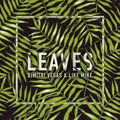 Dimitri Vegas & Like Mike - Leaves (Orginal Mix) [Free Download]