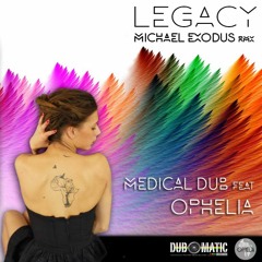 Medical Dub feat Ophelia - Legacy (Michael Exodus Rmx) // DUB Version