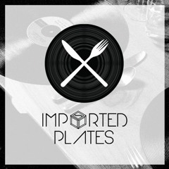 Imported Plates #1 w/ Alex Finkin & Seamus