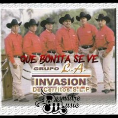 Que Bonita Se Ve - La Invasion De Cerritos