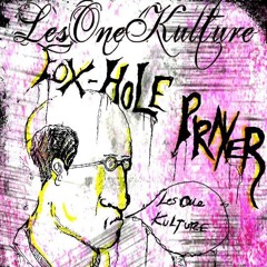 Fox Hole Prayer-LesOneKulture  (Prod. Dj Kush)
