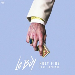 Le Boy feat. LePrince - Holy Fire (FULL TRACK OUT NOW!)