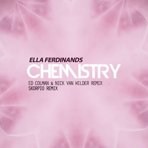Ella Ferdinands - Chemistry (Ed Colman & Nick Van Wilder Remix)