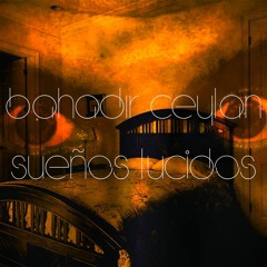Bahadir Ceylan - Sueños Lucidos