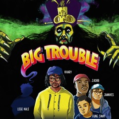 Big Trouble (prod. by Jamvvis & Lege Kale)
