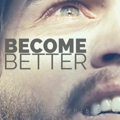 Become Better - Motivational Speech For Success In Life 2016