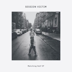 Session Victim - Matching Half (STW Premiere)