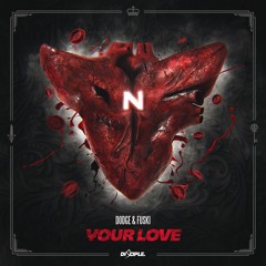 Dodge & Fuski - Your Love [Out Now]
