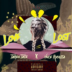 Love Lost Ft Taren Tate (Prod By Vegxs )