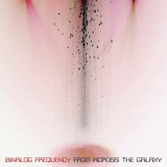 Binalog Frequency - From Across The Galaxy