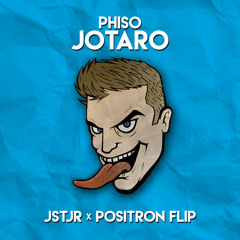 Phiso - Jotaro (JSTJR x Positron Flip)