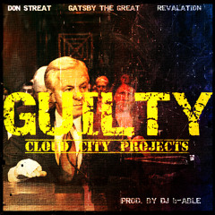 Guilty [ft. Don Streat, Gatsby the Great, Revalation][Prod. by DJ b-Able]