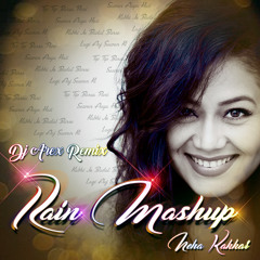 Rain Mashup (Remix) - DJ Arex Ft. Neha Kakkar