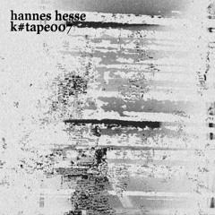 [k#tape007] hannes hesse
