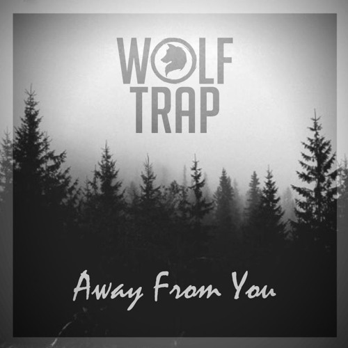 Wolf Trap - Away From You