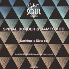 Spiral Border & James Rod - Nothing Is Slow (Rigopolar Remix)