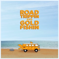 Roadtrippin And GoldFishin Mixtape