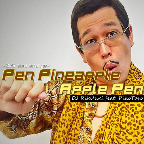Listen to DJ Rikituki feat. PikoTaro - PPAP (Pen Pineapple Apple Pen) ~BVG  euro arrange~ by BVG music (archive, moved to BVG music Season 2) in Sexy  playlist online for free on SoundCloud