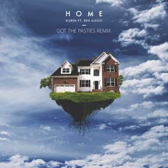 Kuren - Home ft. Ben Alessi (GOT THE PASTIES Remix)