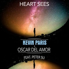 Kevin Paris & Oscar Del Amor - Heart Sees (feat. Peter Su)