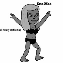 All The Way Up (Mae Mix)