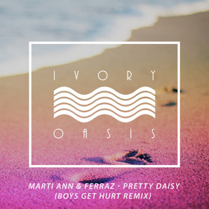 Pretty Daisy (Boys Get Hurt Remix) by Marti Ann & Ferraz 