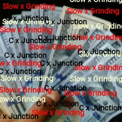 Slow x Grinding