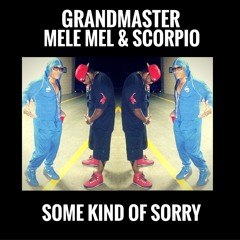Grandmaster Mele Mel & Scorpio - Some Kind of Sorry