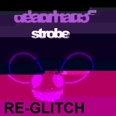 Deadmau5 - Strobe (Re - Glitch)