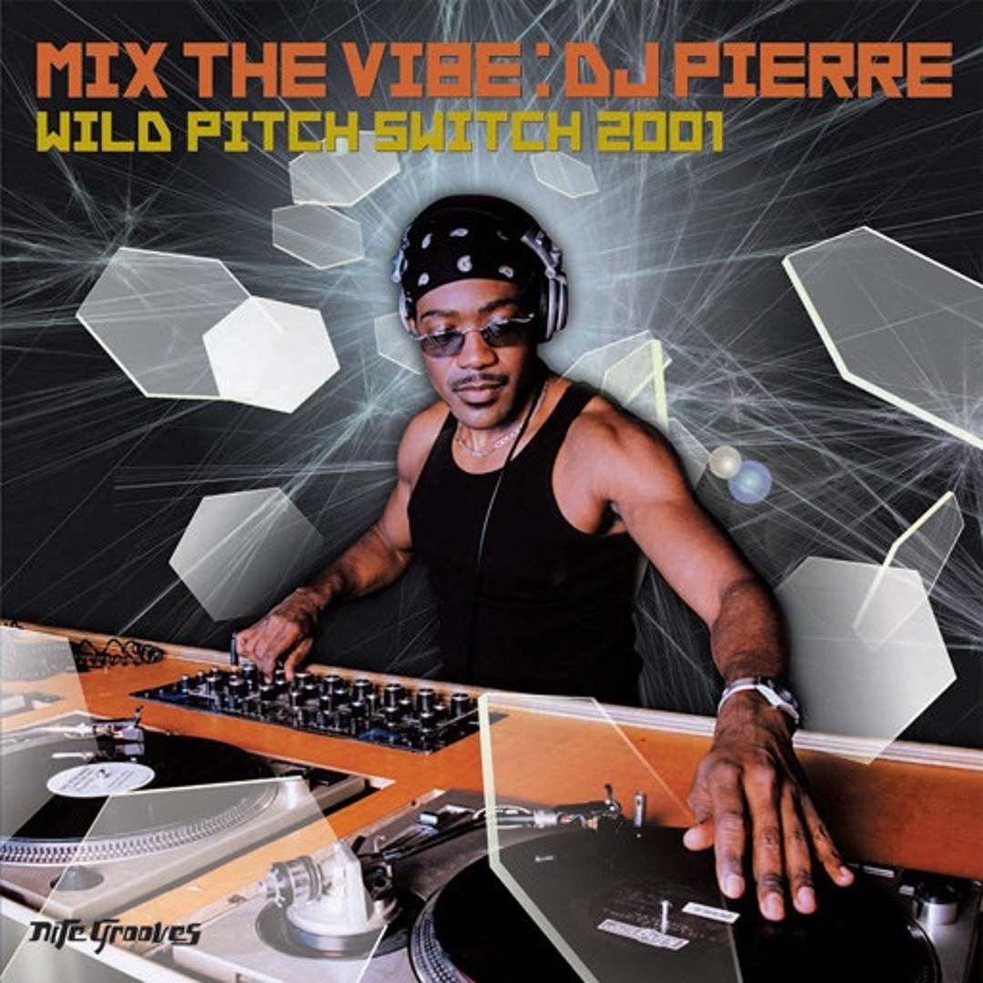 Stream 260 - Mix the Vibe: DJ Pierre 'Wild Pitch Switch' (2001) by