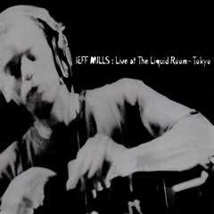 259 - Jeff Mills ‎– Live At The Liquid Room - Tokyo (1996)