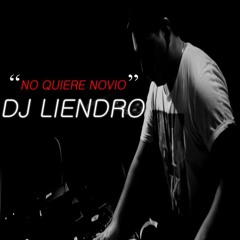 No quiere novio - DJ LIENDRO 2016