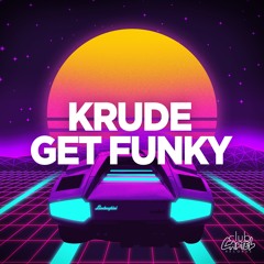 Krude - Get Funky (Sirenz Official Remix) [Club Cartel Records]