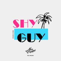 Shy Guy (Alex Preston Rework) - Diana King [FREE DOWNLOAD]