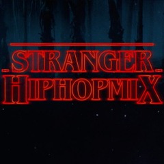 STRANGER HIP HOP MIX ( STRANGER THINGS THEME REMIX )RAP / HIPHOP / TRAP / CLUB / DOWNLOAD