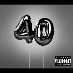 40 (ft. Big Tyni)