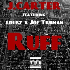 J.Carter Ft J.Dubz & Joe Trueman - Ruff (prod. by Perihperal Beatz)