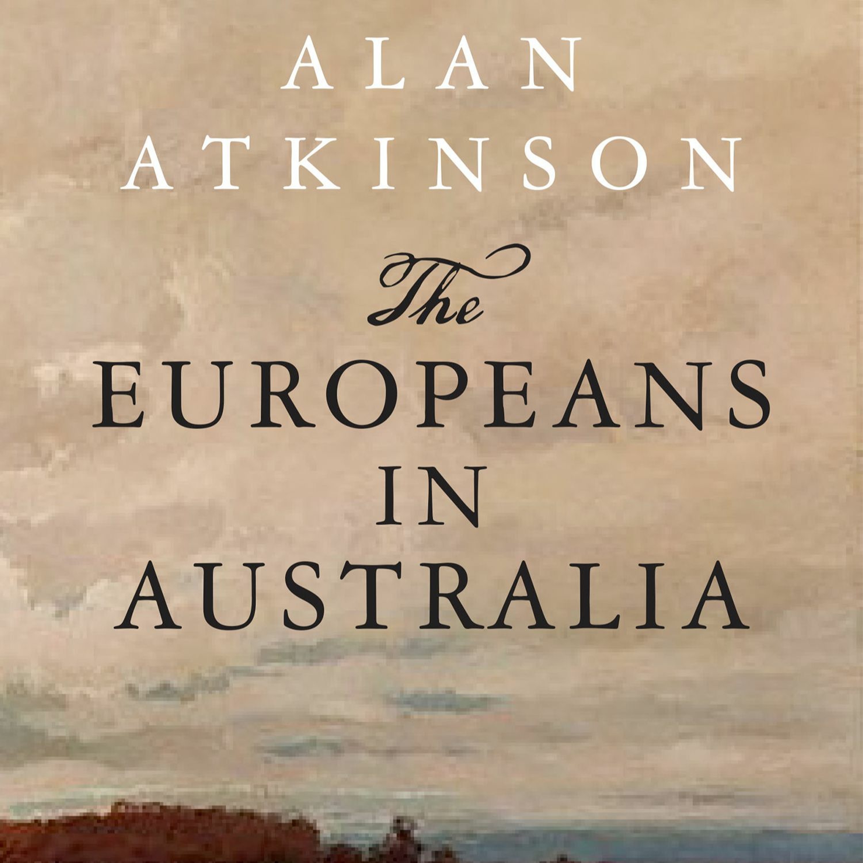 cover of episode Australian Book Review: Professor Alan Atkinson on 'The Australian National Conscience '