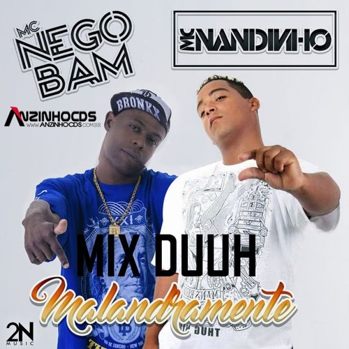 Mc Nandinho & Mc Nego Bam - Malandramente (MIX DUUH)