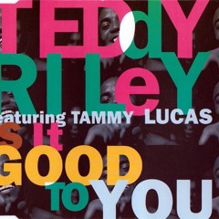 Teddy Riley (ft Tammy Lucas) "Is It Good to You" (1991)